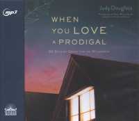 When You Love a Prodigal : 90 Days of Grace for the Wilderness