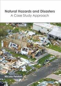 Natural Hazards and Disasters : A Case Study Approach