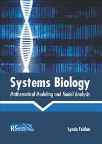 Systems Biology : Mathematical Modeling and Model Analysis