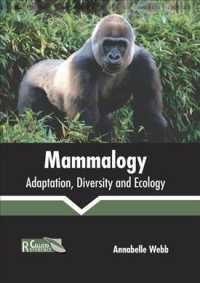 Mammalogy : Adaptation, Diversity and Ecology