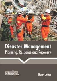 Disaster Management: Planning, Response and Recovery