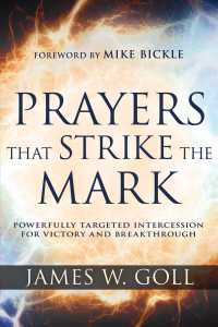 Prayers That Strike the Mark : Powerfully Targeted Intercession for Victory and Breakthrough