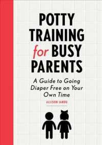 Potty Training for Busy Parents : A Guide to Going Diaper Free on Your Own Time