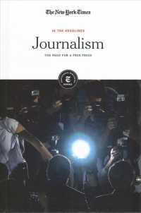 Journalism : The Need for a Free Press (In the Headlines) （Library Binding）