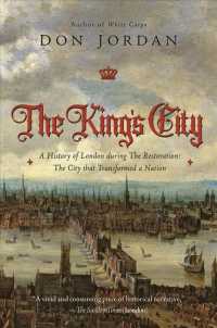 The King's City: A History of London During the Restoration: The City That Transformed a Nation