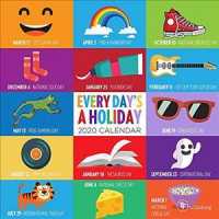 Every Day's a Holiday 2020 Calendar （MIN WAL）