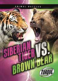 Siberian Tiger vs. Brown Bear (Animal Battles) （Library Binding）