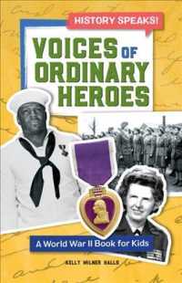 Voices of Ordinary Heroes : A World War II Book for Kids (History Speaks!)