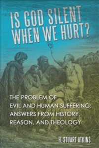 Is God Silent When We Hurt? : The Problem of Evil and Human Suffering: Answers from History, Reason, and Theology