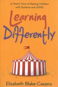 Learning Differently : A Mom's View of Raising Children with Dyslexia and ADHD