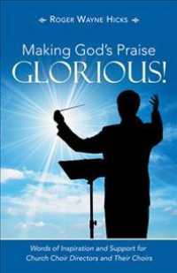 Making Gods Praise Glorious! : Words of Inspiration and Support for Church Choir Directors and Their Choirs