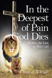 In the Deepest of Pain God Dies : Awaken the Lion in This Cub!