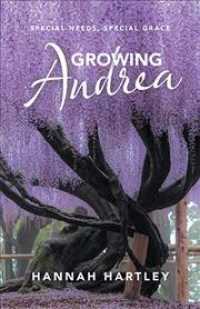 Growing Andrea : Special Needs, Special Grace
