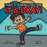 Its Okay! : I Have a Hearing Loss, and