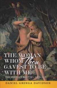 The Woman Whom Thou Gavest to Be with Me : The Perfect Match: Gen.3:12