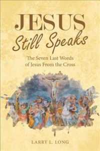 Jesus Still Speaks : The Seven Last Words of Jesus from the Cross