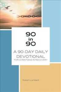 90 in 90 : A 90-day Daily Devotional for Christians in Recovery