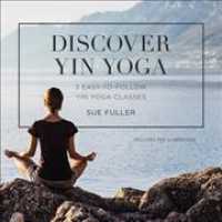 Discover Yin Yoga : 3 Easy-To-Follow Yin Yoga Classes