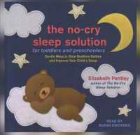 The No-Cry Sleep Solution for Toddlers and Preschoolers : Gentle Ways to Stop Bedtime Battles and Improve Your Child's Sleep