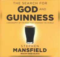 The Search for God and Guinness : A Biography of the Beer That Changed the World