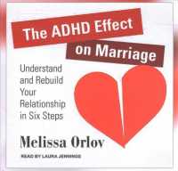 The ADHD Effect on Marriage : Understand and Rebuild Your Relationship in Six Steps