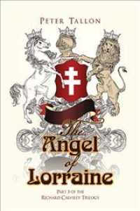 The Angel of Lorraine : The Richard Calveley Trilogy (The Richard Calveley Trilogy)