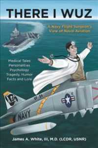 There I Wuz : A Navy Flight Surgeon's View of Naval Aviation