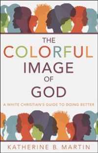 The Colorful Image of God : A White Christians Guide to Doing Better