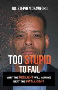 Too Stupid to Fail : Why the Resilient Will Always Beat the Intelligent