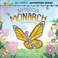 Monica to Monarch : A True Butterfly Story