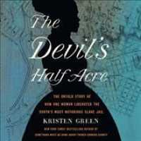 The Devil's Half Acre Lib/E : The Untold Story of How One Woman Liberated the South's Most Notorious Slave Jail （Library）