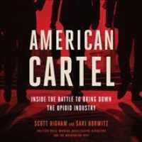 American Cartel : Inside the Battle to Bring Down the Opioid Industry （Library）