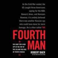 The Fourth Man Lib/E : The Hunt for a KGB Spy at the Top of the CIA and the Rise of Putin's Russia （Library）