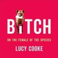 Bitch : On the Female of the Species （Library）