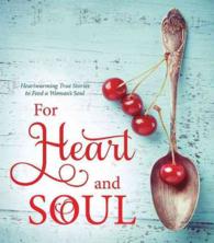 For Heart and Soul : Heartwarming Stories to Feed a Womans Soul