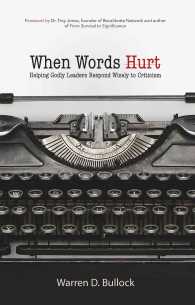 When Words Hurt : Helping Godly Leaders Respond Wisely to Criticism