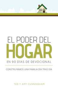 El poder del hogar en 90 das de devocional : Construyamos una familia 