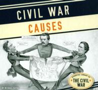 Civil War Causes (Essential Library of the Civil War)