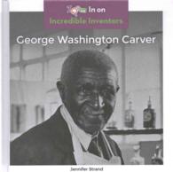 George Washington Carver (Zoom in On: Incredible Inventors)