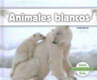 Animales blancos / White Animals (Animales De Colores /animal Colors)