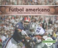 Futbol americano : Grandes momentos, records y datos / Great Moments, Records, and Facts (Grandes Deportes / Great Sports)