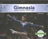 Gimnasia : grandes momentos, records y datos / Great Moments, Records, and Facts (Grandes Deportes / Great Sports)