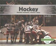 Hockey : Grandes Momentos, Records Y Datos / Great Moments, Records, and Facts (Grandes Deportes /great Sports)