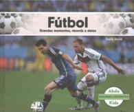 Futbol : Grandes Momentos, Records Y Datos /Great Moments, Records, and Facts (Grandes Deportes /great Sports)