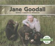 Jane Goodall : Activista Y Experta En Chimpancias/ Chimpanzee Expert & Activist (Biografias: Personas Que Han Hecho Historia /history Maker Biographie