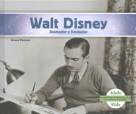 Walt Disney : Animador Y Fundador /Animator & Founder (Biografias: Personas Que Han Hecho Historia /history Maker Biographies)