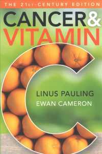 Cancer and Vitamin C 21st-Century Edition : A Discussion of the Nature, Causes, Prevention, and Treatment of Cancer with Special Reference to the Value of Vitamin