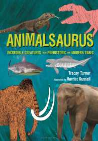 Animalsaurus : Incredible Creatures from Prehistoric and Modern Times