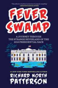 Fever Swamp : A Journey through the Strange Neverland of the 2016 Presidential Race