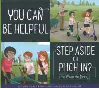 You Can Be Helpful : Step Aside or Pitch In? (Making Good Choices) （Library Binding）
